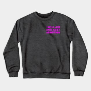 I WILL AID AND ABET ABORTION (pink) Crewneck Sweatshirt